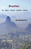 Brasilien Rio - Iguacu - Pantanal - Amazonas - Salvador: Ein Reisebericht