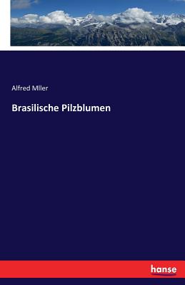 Brasilische Pilzblumen - Mller, Alfred