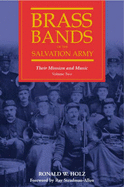 Brass Bands of the Salvation Army: Their Mission and Music - Holz, Ronald W