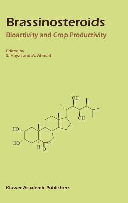 Brassinosteroids: Bioactivity and Crop Productivity - Hayat, Shamsul (Editor), and Ahmad, Aqil (Editor)