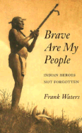 Brave Are My People: Indian Heroes Not Forgotten