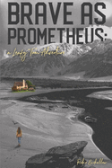 Brave as Prometheus: A Leafy Tom Adventure