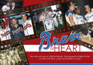 Brave at Heart: The Life and Lens of Atlanta Braves' Photographer Walter Victor