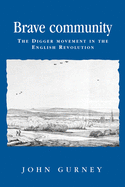 Brave Community: The Digger Movement in the English Revolution