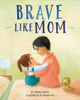 Brave Like Mom - Acker, Monica