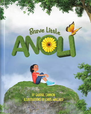 Brave Little Anoli - Cannon, Gabriel, and Wallace, Chris (Illustrator)