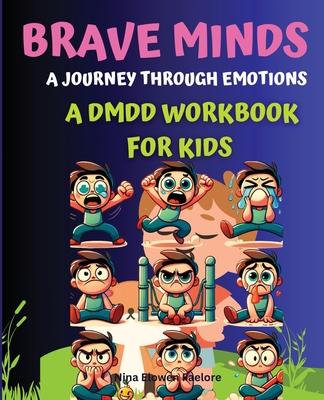 Brave Minds: Activities and Strategies for Managing Big Feelings, Anger Management Workbook for Kids - Faelore, Nina Elowen