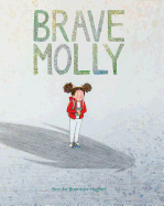 Brave Molly: (empowering Books for Kids, Overcoming Fear Kids Books, Bravery Books for Kids)