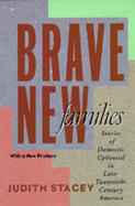 Brave New Families: Stories of Domestic Upheaval in Late Twentieth Century America