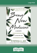 Brave New Medicine: A Doctor's Unconventional Path to Healing Her Autoimmune Illness