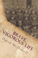 Brave, Vigorous Life: How a British Public School Prepared Young Men for War, 1870-1914