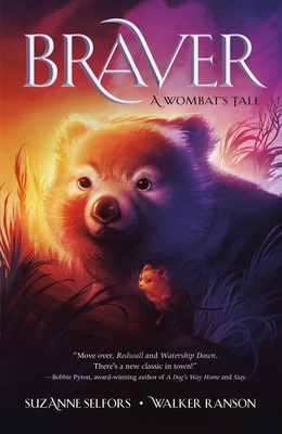 Braver: A Wombat's Tale - Selfors, Suzanne, and Ranson, Walker