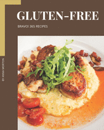 Bravo! 365 Gluten-Free Recipes: A Gluten-Free Cookbook You Will Love