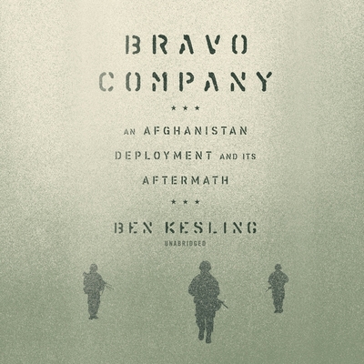 Bravo Company: An Afghanistan Deployment and Its Aftermath - Kesling, Ben (Read by)