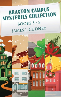 Braxton Campus Mysteries Collection - Books 5-8 - Cudney, James J