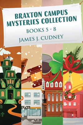 Braxton Campus Mysteries Collection - Books 5-8 - Cudney, James J