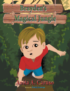 Brayden's Magical Jungle: Book 1 in the Brayden's Magical Journey Series