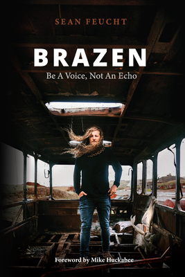 Brazen: Be a Voice, Not an Echo - Feucht, Sean