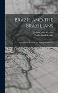 Brazil and the Brazilians: Portrayed in Historical and Descriptive Sketches