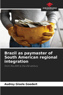 Brazil as paymaster of South American regional integration