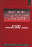 Brazil in the Uruguay Round of the GATT: The Evolution of Brazil's Position in the Uruguay Round, with Emphasis on the Issue of Services