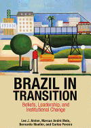 Brazil in Transition: Beliefs, Leadership, and Institutional Change