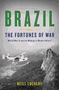 Brazil: The Fortunes of War: World War II and the Making of Modern Brazil