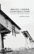 Brazil Under Construction: Fiction and Public Works