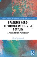 Brazilian Agricultural Diplomacy in the 21st Century: A Public - Private Partnership