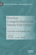 Brazilian Evangelicalism in the Twenty-First Century: An Inside and Outside Look