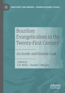 Brazilian Evangelicalism in the Twenty-First Century: An Inside and Outside Look
