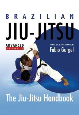 Brazilian Jiu-Jitsu Advanced Techniques - Gurgel, Fabio