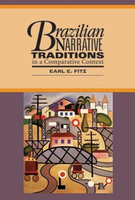 Brazilian Narrative Traditions in a Comparative Text - Fitz, Earl E