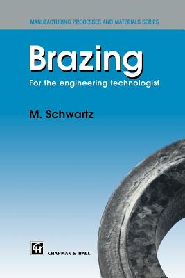 Brazing: For the Engineering Technologist - Schwartz, M