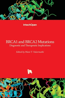 BRCA1 and BRCA2 Mutations: Diagnostic and Therapeutic Implications - Valarmathi, Mani T. (Editor)