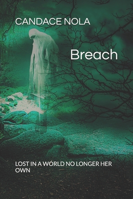 Breach: Lost in a world no longer her own. - Nola, Candace