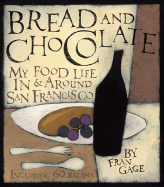 Bread and Chocolate: My Food Life in and Around San Francisco