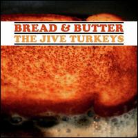 Bread & Butter - The Jive Turkeys
