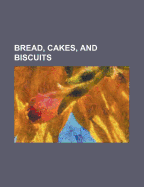 Bread, Cakes, and Biscuits