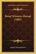 Bread Winners Abroad (1885)