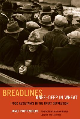 Breadlines Knee-Deep in Wheat: Food Assistance in the Great Depression Volume 53 - Poppendieck, Janet, Professor, and Nestle, Marion (Foreword by)