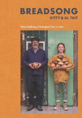 Breadsong: How Baking Changed Our Lives - Tait, Kitty, and Tait, Al