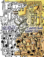 Breadwig Coloring Book Volume One: A relaxing coloring book for adults featuring cartoony patterns of silly animals, wacky people, and weird machines.