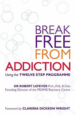 Break Free from Addiction - Lefever, Robert