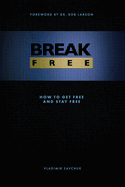 Break Free: How to get free and stay free