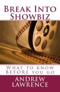 Break Into Showbiz: What to Know Before You Go