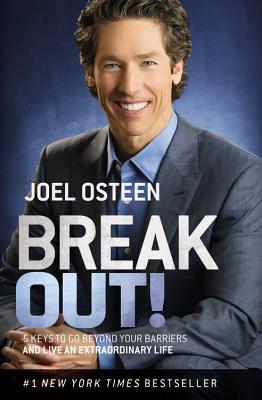 Break Out!: 5 Keys to Go Beyond Your Barriers and Live an Extraordinary Life - Osteen, Joel