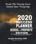 Break The Poverty Curse: Unlock Your Prosperity - 2020 Success Planner SCHOOL OF PROPHETS Edition