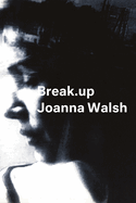 Break.Up: A Novel in Essays
