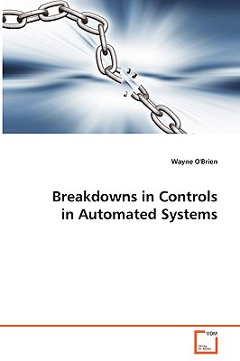 Breakdowns in Controls in Automated Systems - O'Brien, Wayne, Professor